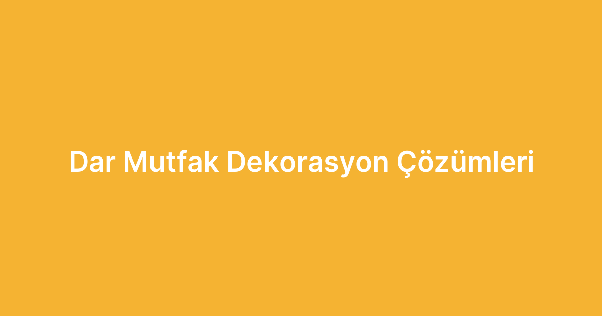 Dar Mutfak Dekorasyon Çözümleri