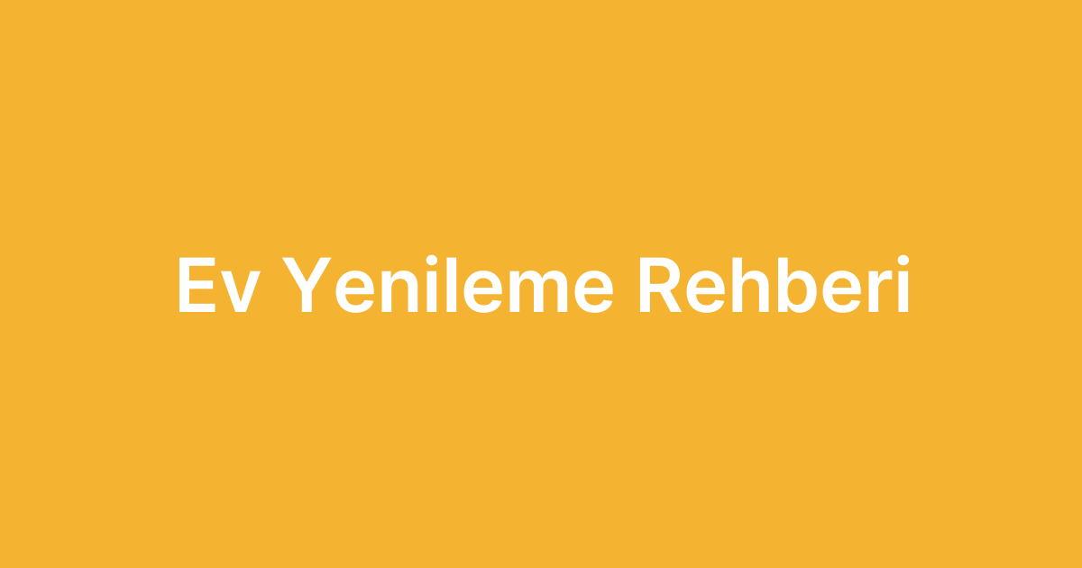 Ev Yenileme Rehberi