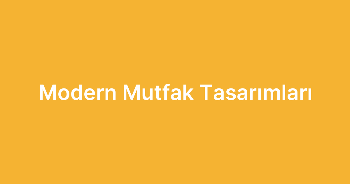Modern Mutfak Tasarımları